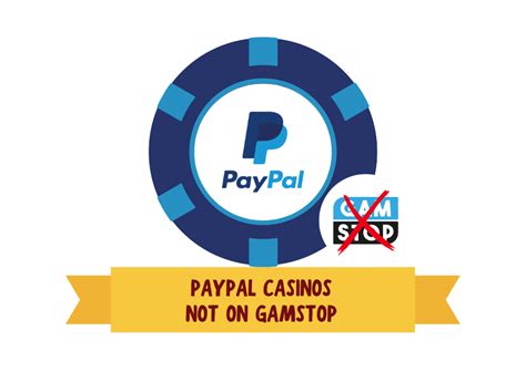 casinos not on gamstop uk paypal - non gamstop PayPal casino